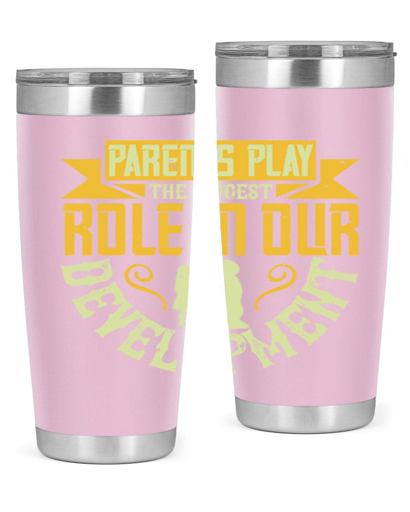 parents play the biggest role in our development 24#- Parents Day- Tumbler