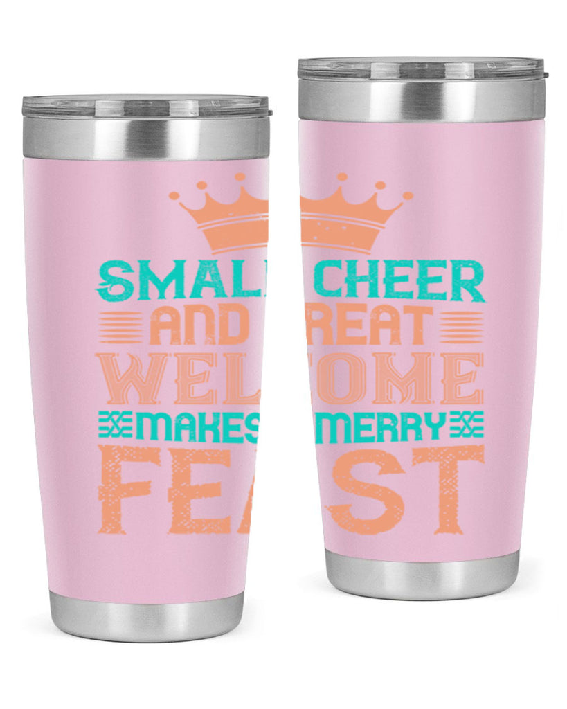 small cheer and great welcome makes a merry feast 17#- thanksgiving- Tumbler