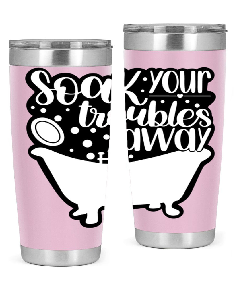 soak your troubles away 17#- bathroom- Tumbler