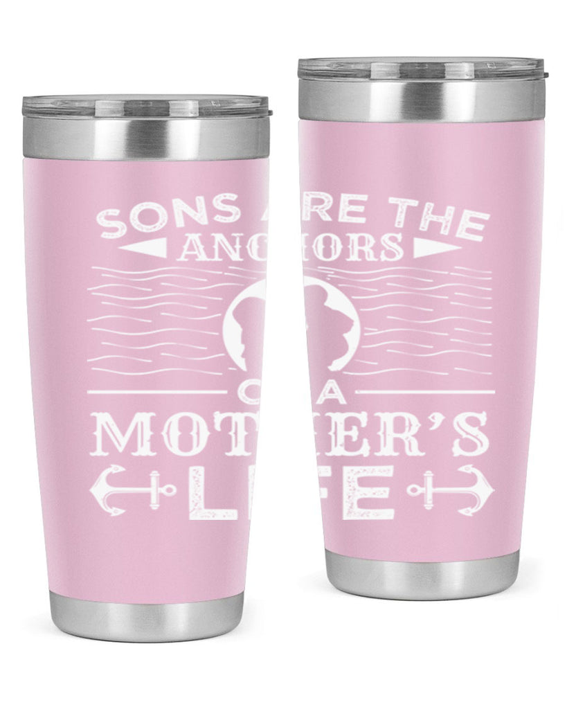 sons are the anchors of a mothers life 30#- mothers day- Tumbler