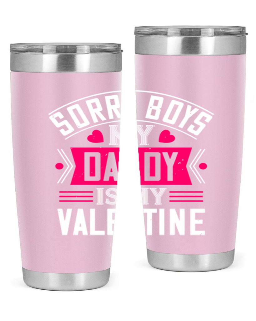 sorry boys my daddy is my valentine 10#- valentines day- Tumbler