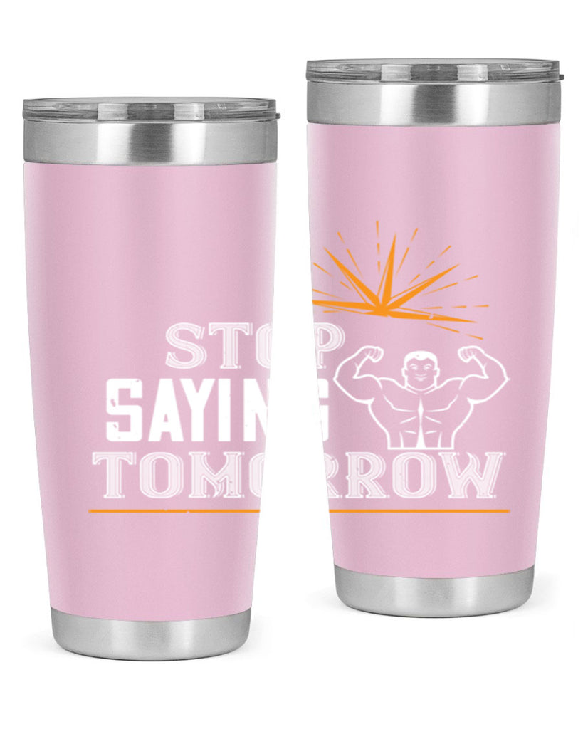 stop saying tomorrow 3#- gym- Tumbler