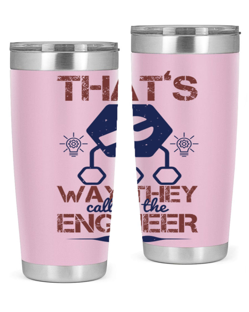 thats way they call me the engineer Style 37#- engineer- tumbler