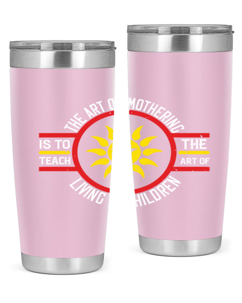 the art of mothering 35#- mothers day- Tumbler
