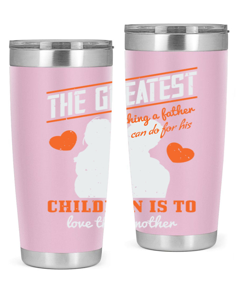 the greatest thing a father 162#- fathers day- Tumbler