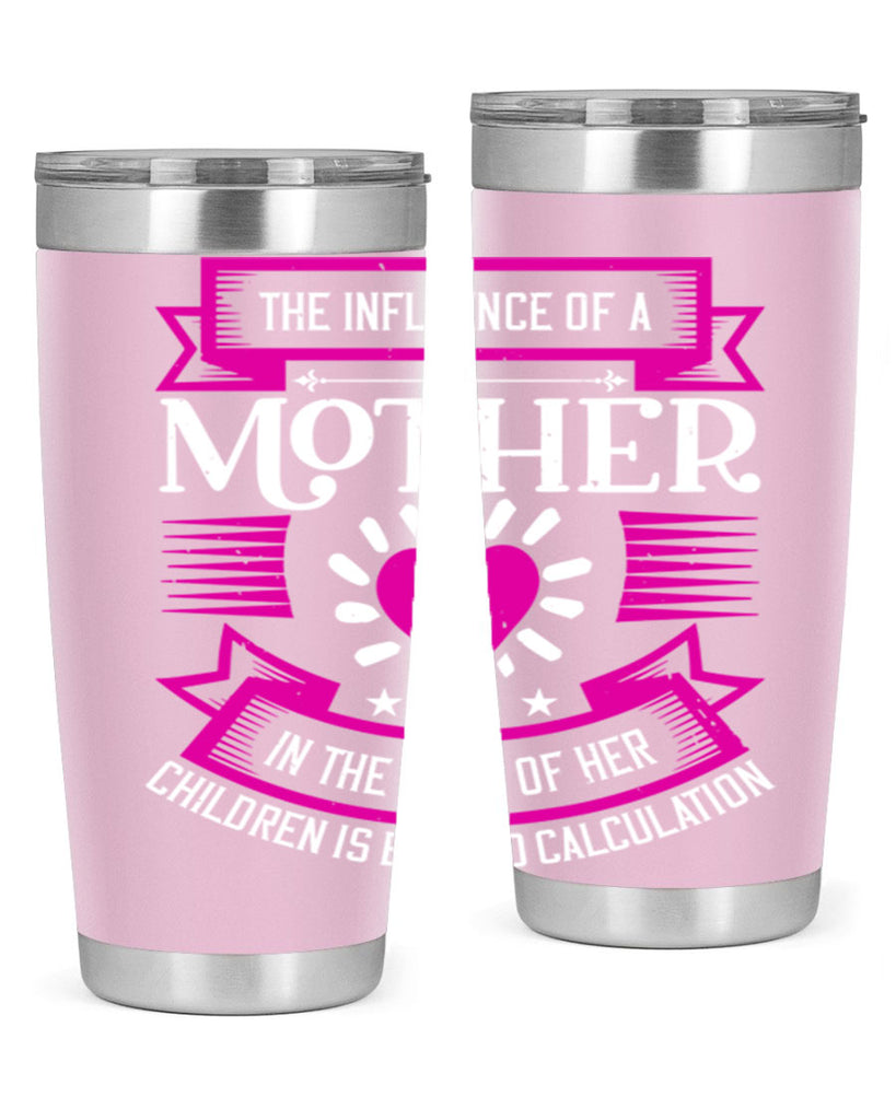 the influence of a mother 31#- mothers day- Tumbler