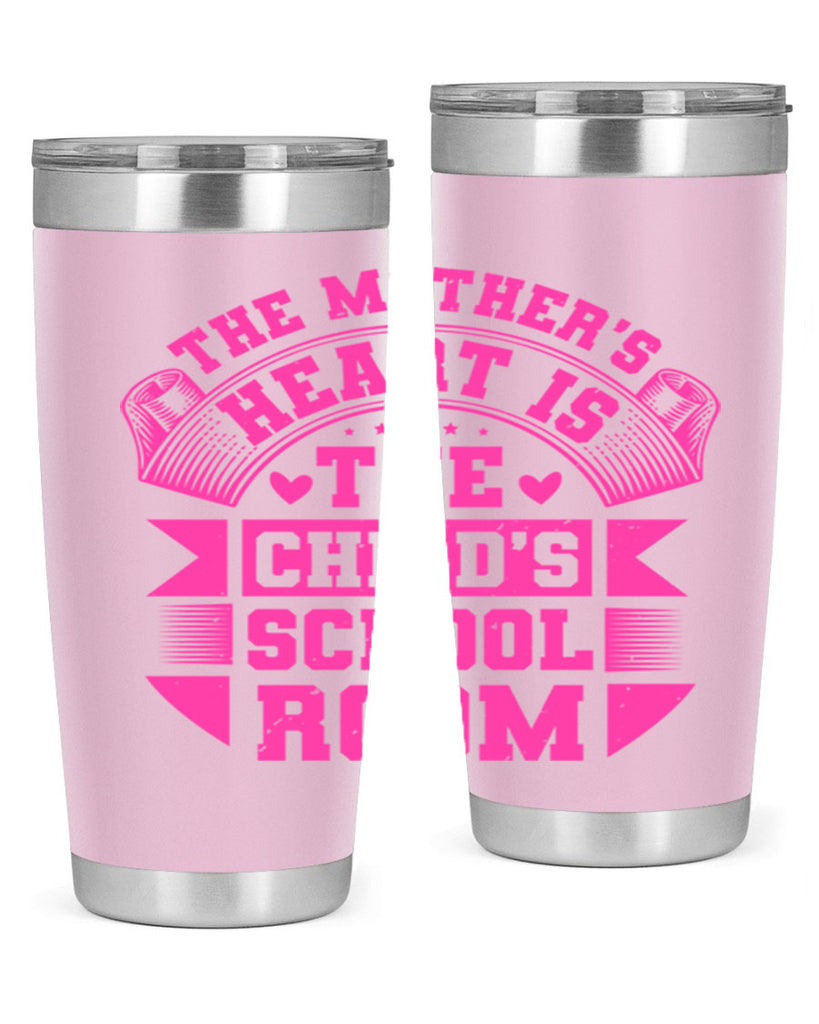 the mothers heart is the childs school room 26#- mothers day- Tumbler