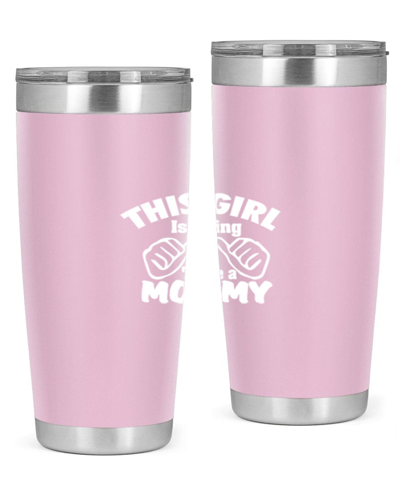 this girl is going to be a mommyl 288#- mom- Tumbler