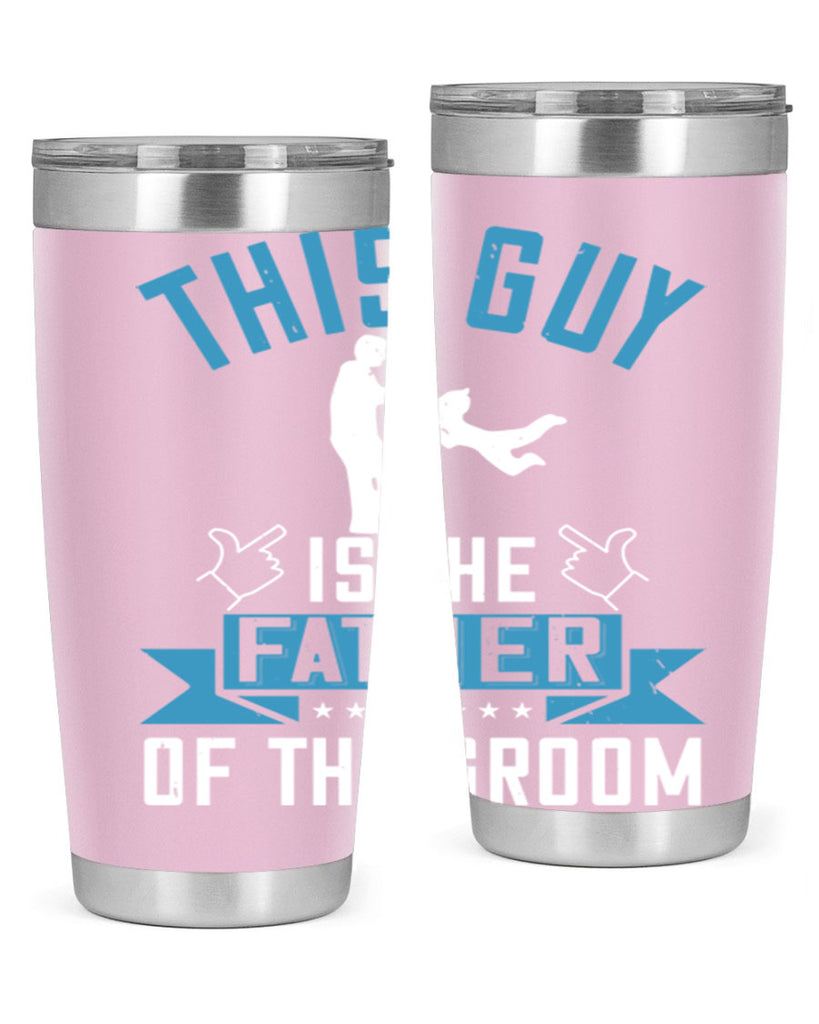 this guy is the father of the groom 158#- fathers day- Tumbler