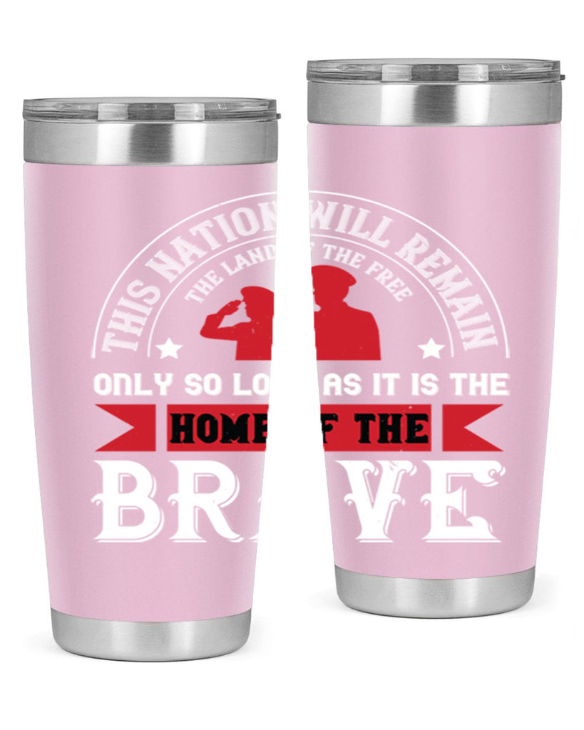 this nation will remain the land of the free only so long as it is the home of the brave 18#- Veterns Day- Tumbler