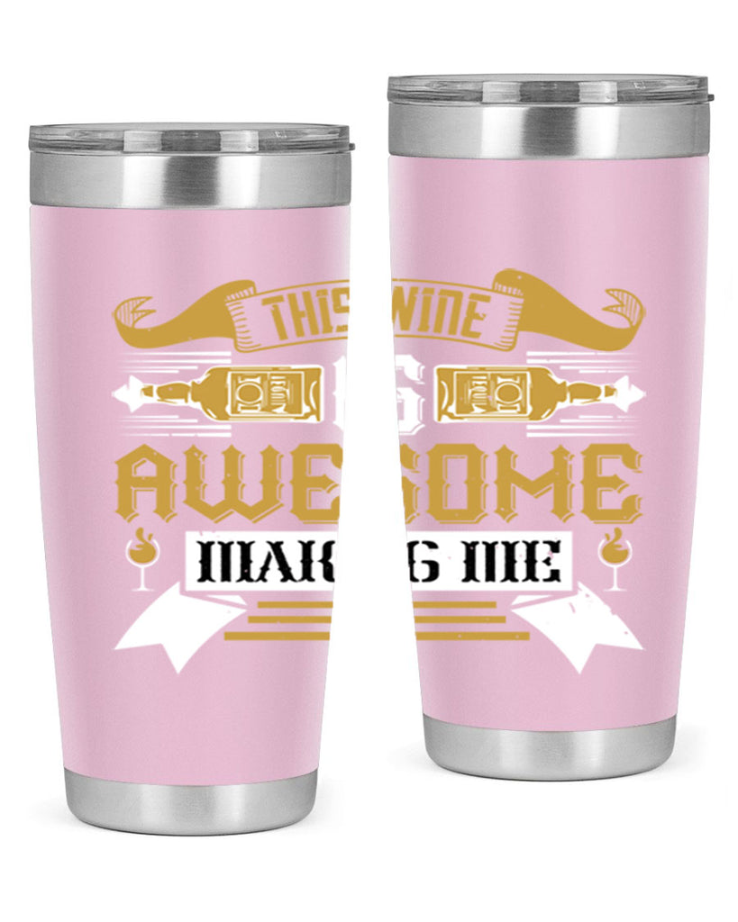 this wine is awesome making me 22#- drinking- Tumbler