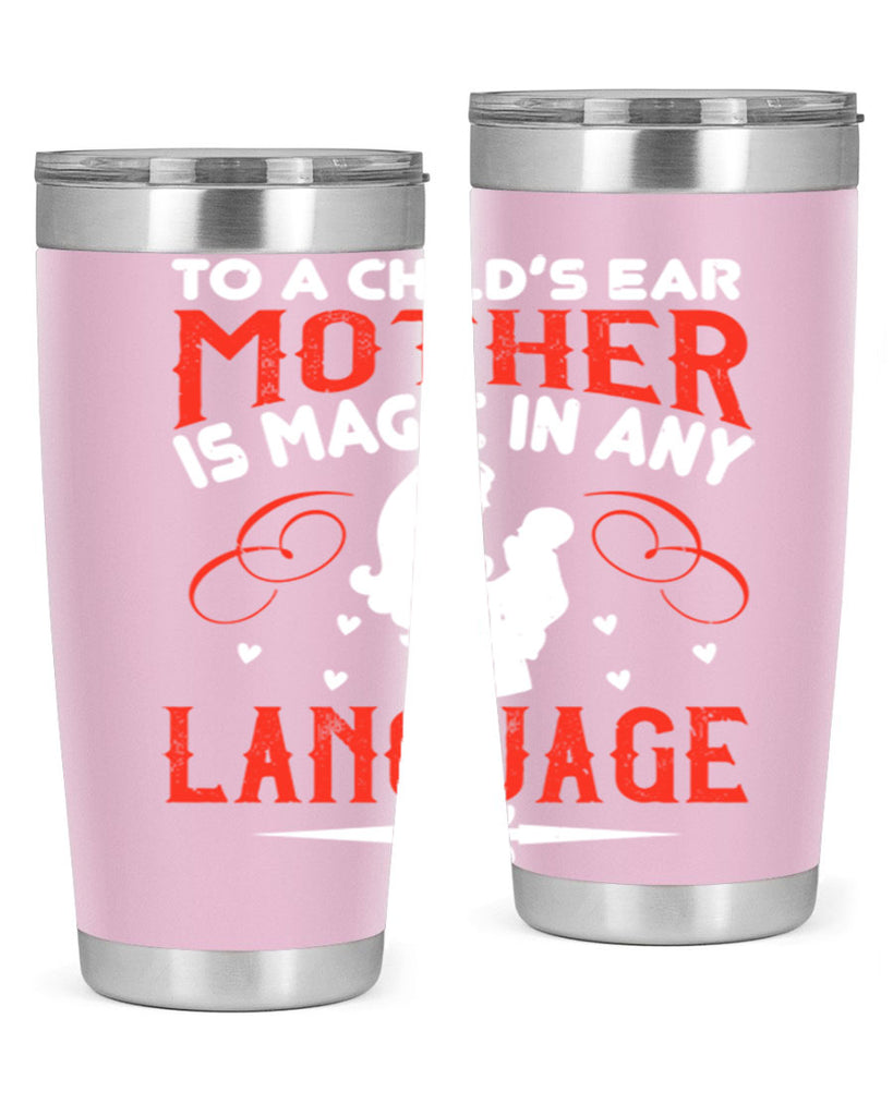 to a child’s ear ‘mother’ is magic in any language 34#- mom- Tumbler