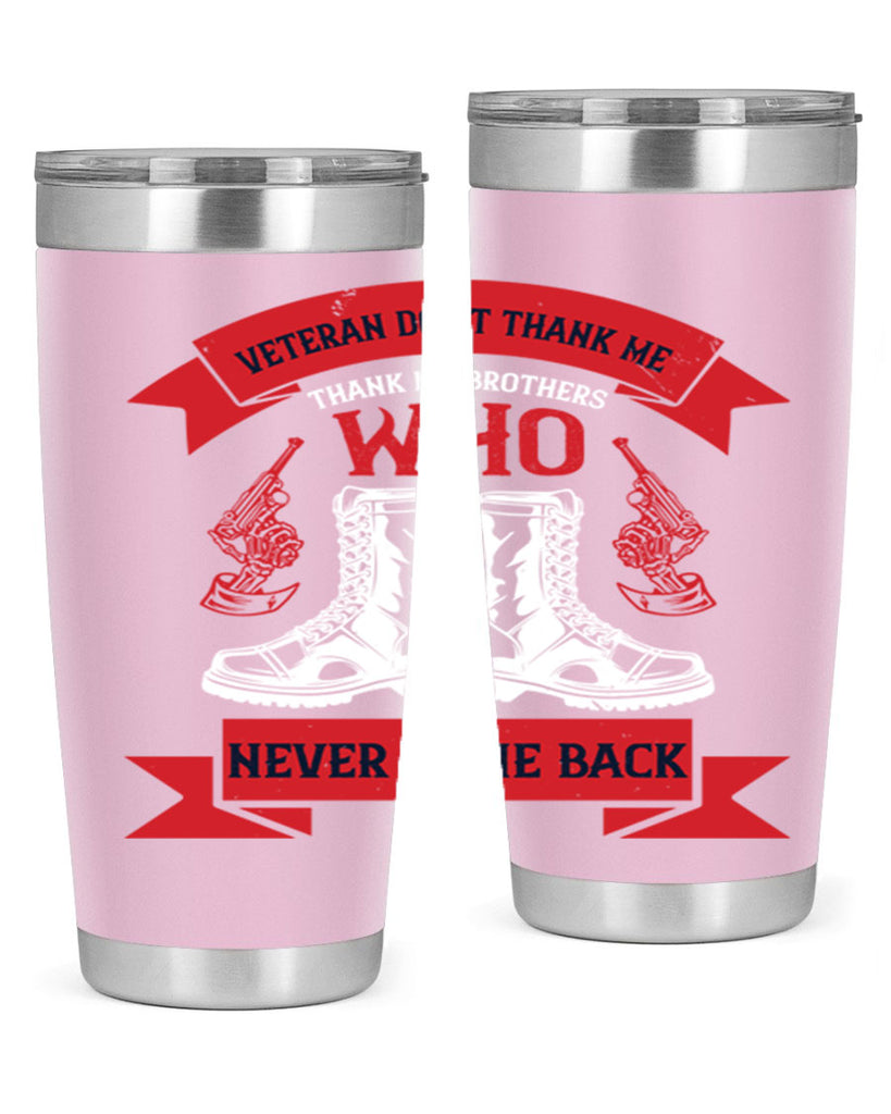veteran dont thank me thank my brothes who never back 10#- Veterns Day- Tumbler