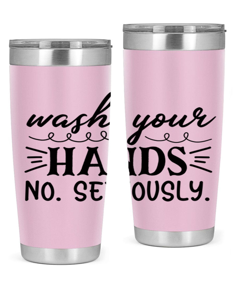 wash your hands no seriously 54#- bathroom- Tumbler
