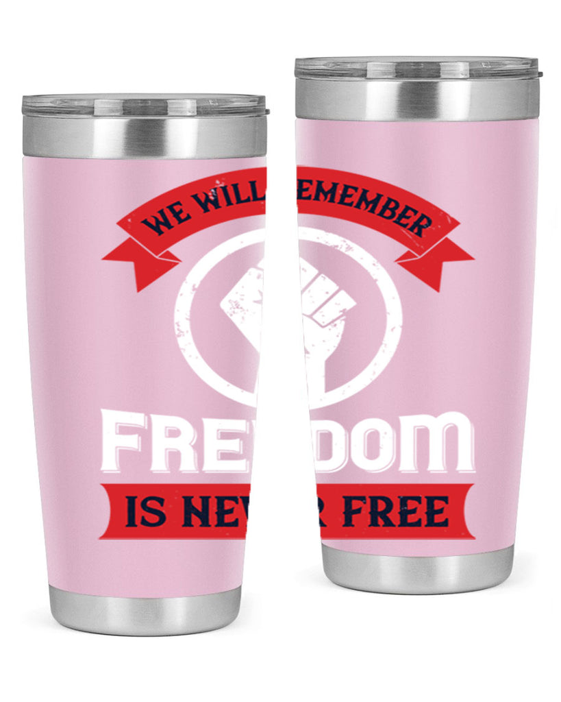 we will remeber freedom is never free 6#- Veterns Day- Tumbler