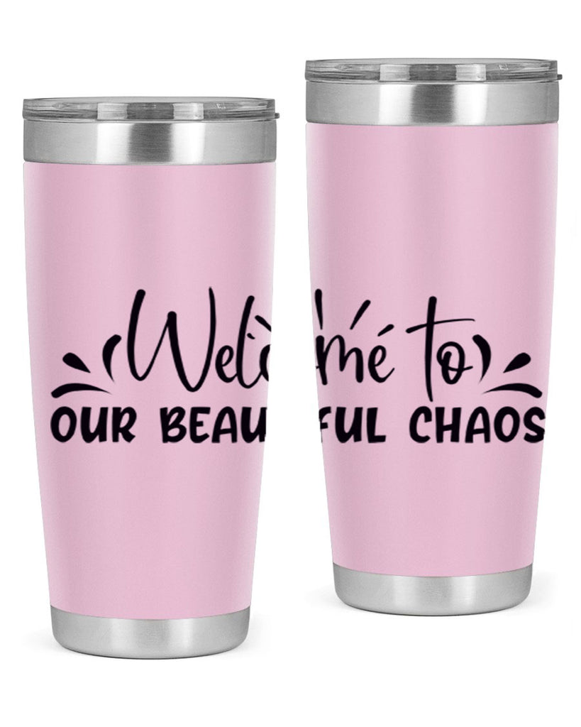 welcome to our beautiful chaos 46#- home- Tumbler