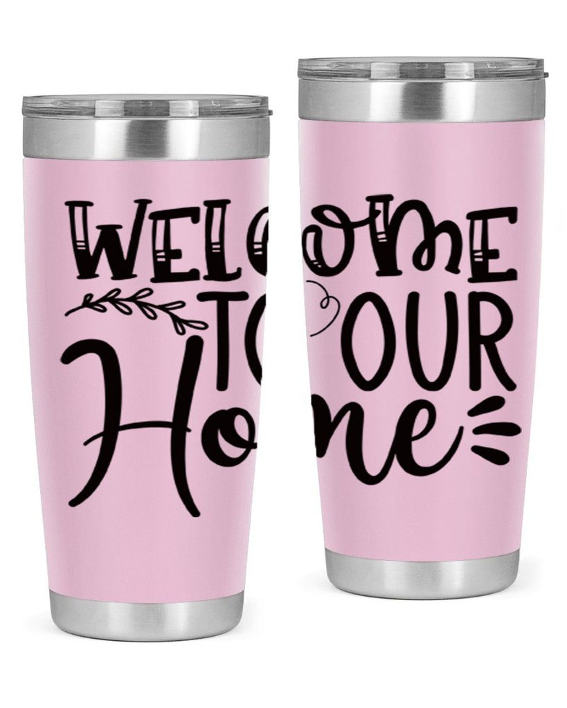 welcome to our home 92#- home- Tumbler