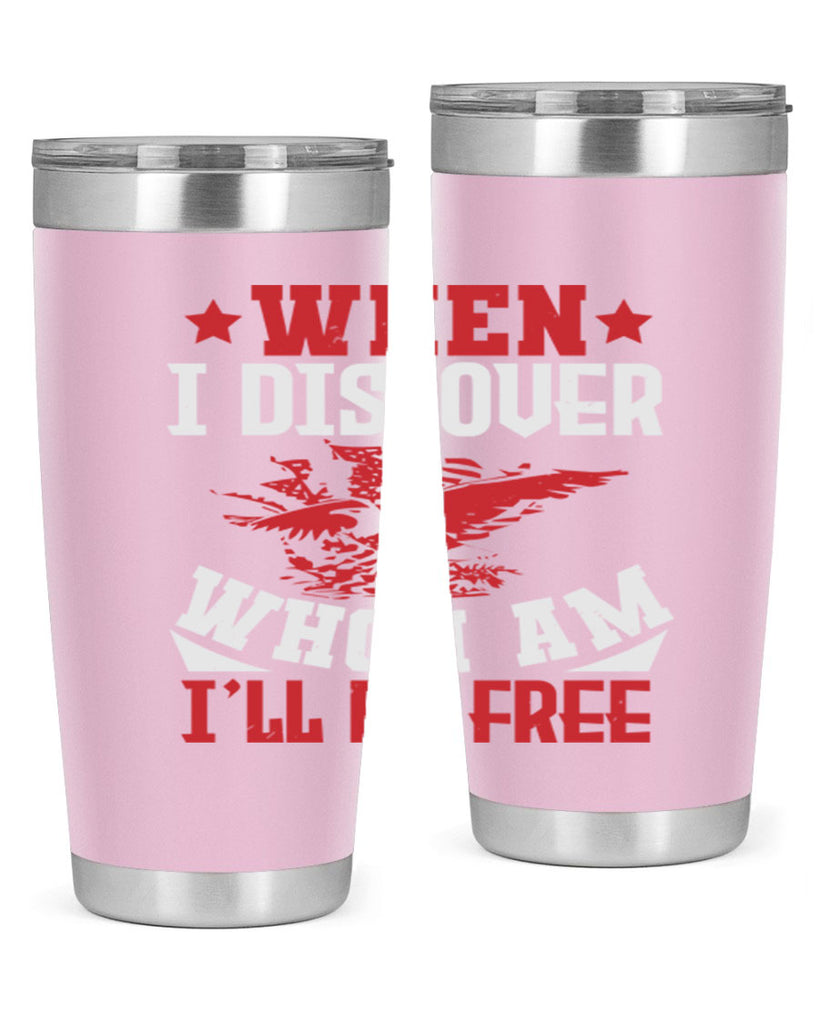 when i discover who i am Style 57#- Fourt Of July- Tumbler