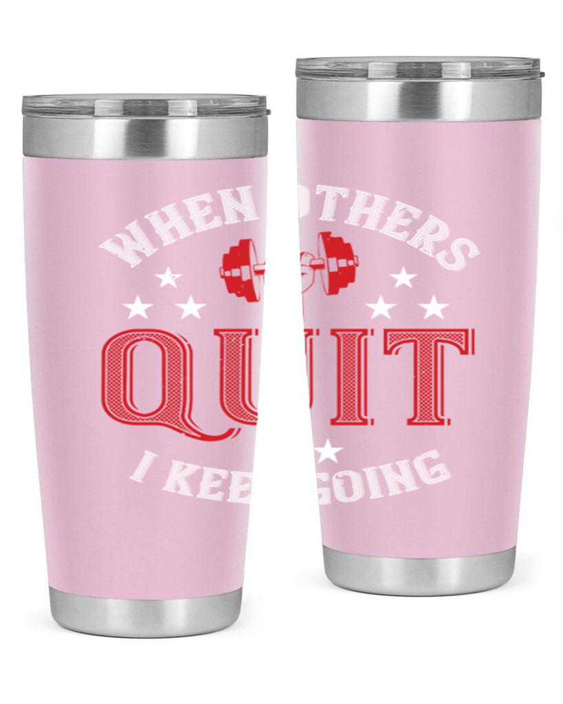 when others quit i keep going 59#- gym- Tumbler