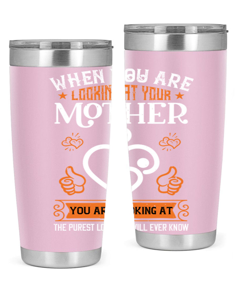 when you are looking 15#- mothers day- Tumbler