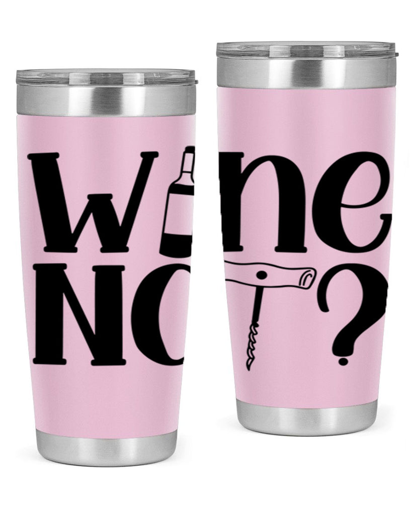 wine not 18#- wine- Tumbler