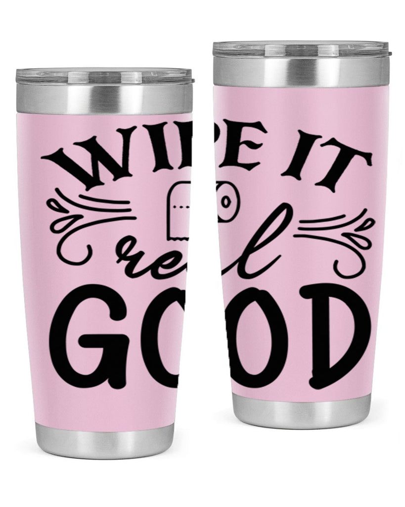 wipe it real good 50#- bathroom- Tumbler