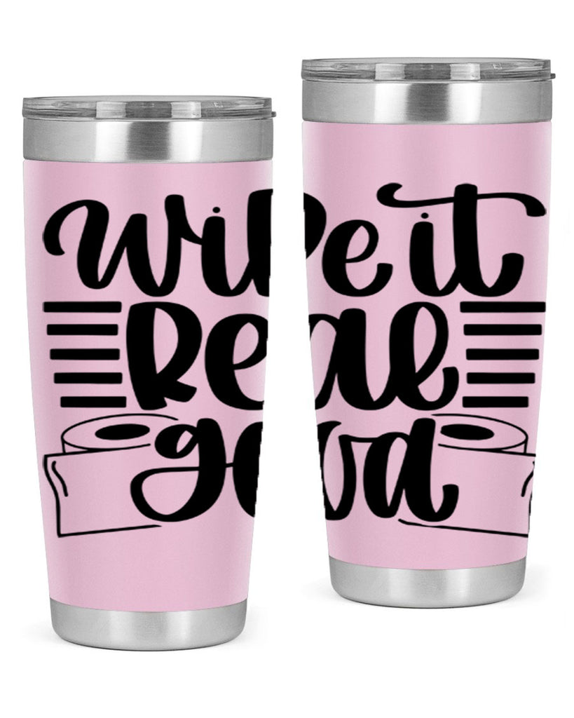 wipe it real good 5#- bathroom- Tumbler