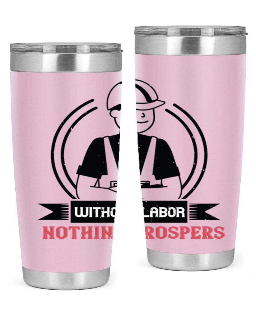 without labor nothing prospers 8#- labor day- Tumbler