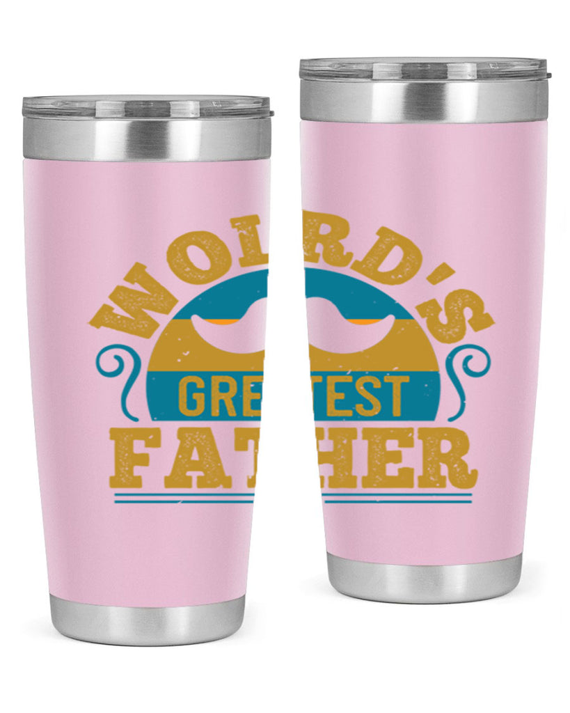 wolrds greatest father 154#- fathers day- Tumbler