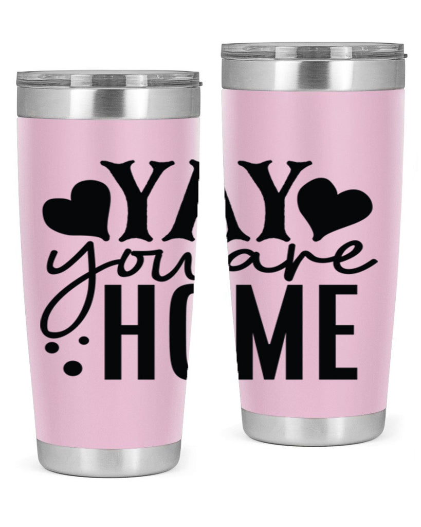 yay you are home 8#- family- Tumbler