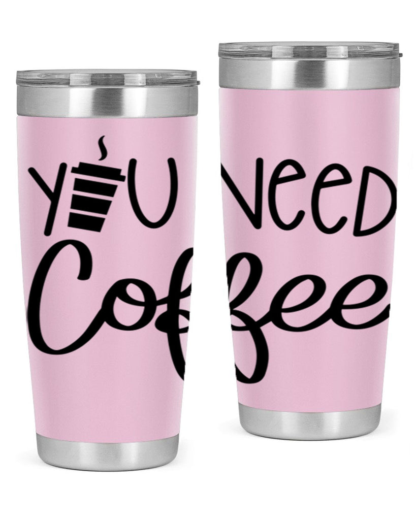 you need coffee 6#- coffee- Tumbler