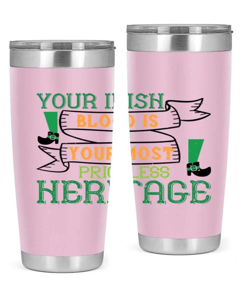 your irish blood is your most priceless heritage Style 3#- St Patricks Day- Tumbler