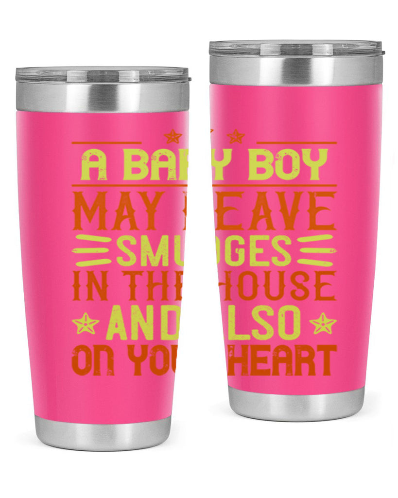 A baby boy may leave smudges in the house and also on your heart Style 150#- baby- tumbler