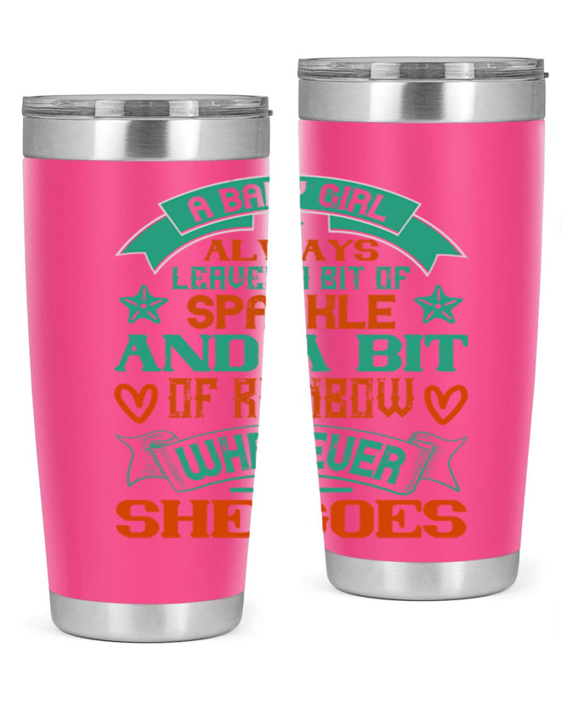 A baby girl always leaves a bit of sparkle and a bit of rainbow wherever she goes Style 145#- baby- tumbler