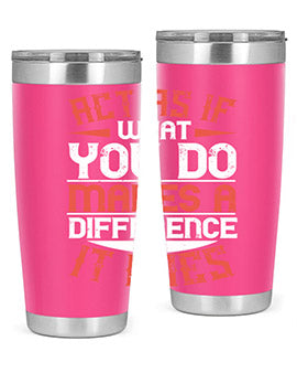 Act as if what you do makes a difference It does Style 48#- volunteer- Tumbler