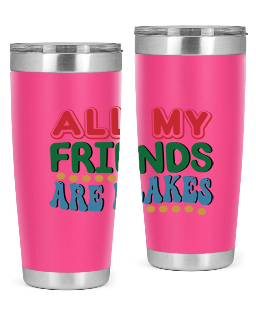 All My Friends Are Flakes 6#- winter- Tumbler
