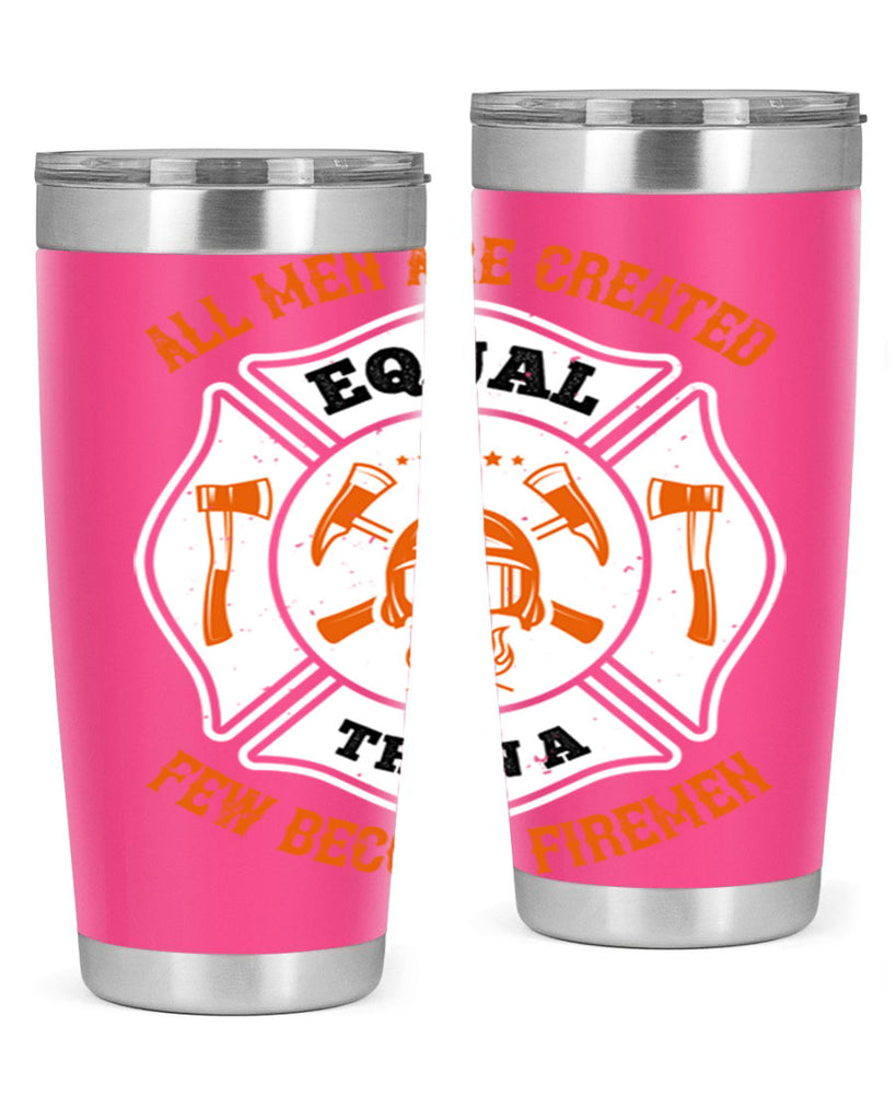 All men are created equal then a few become firemen Style 94#- fire fighter- tumbler