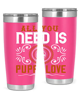 All you need is puppy love Style 155#- dog- Tumbler