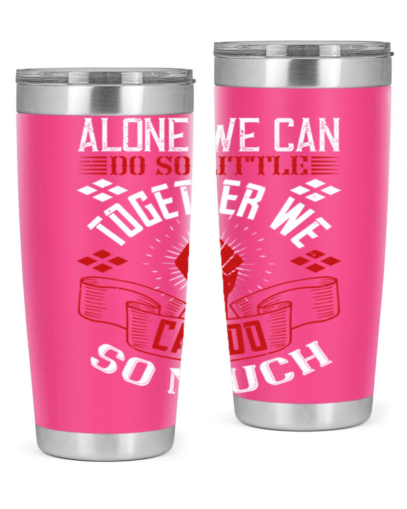 Alone we can do so little together we can do so much Style 4#- coaching- tumbler