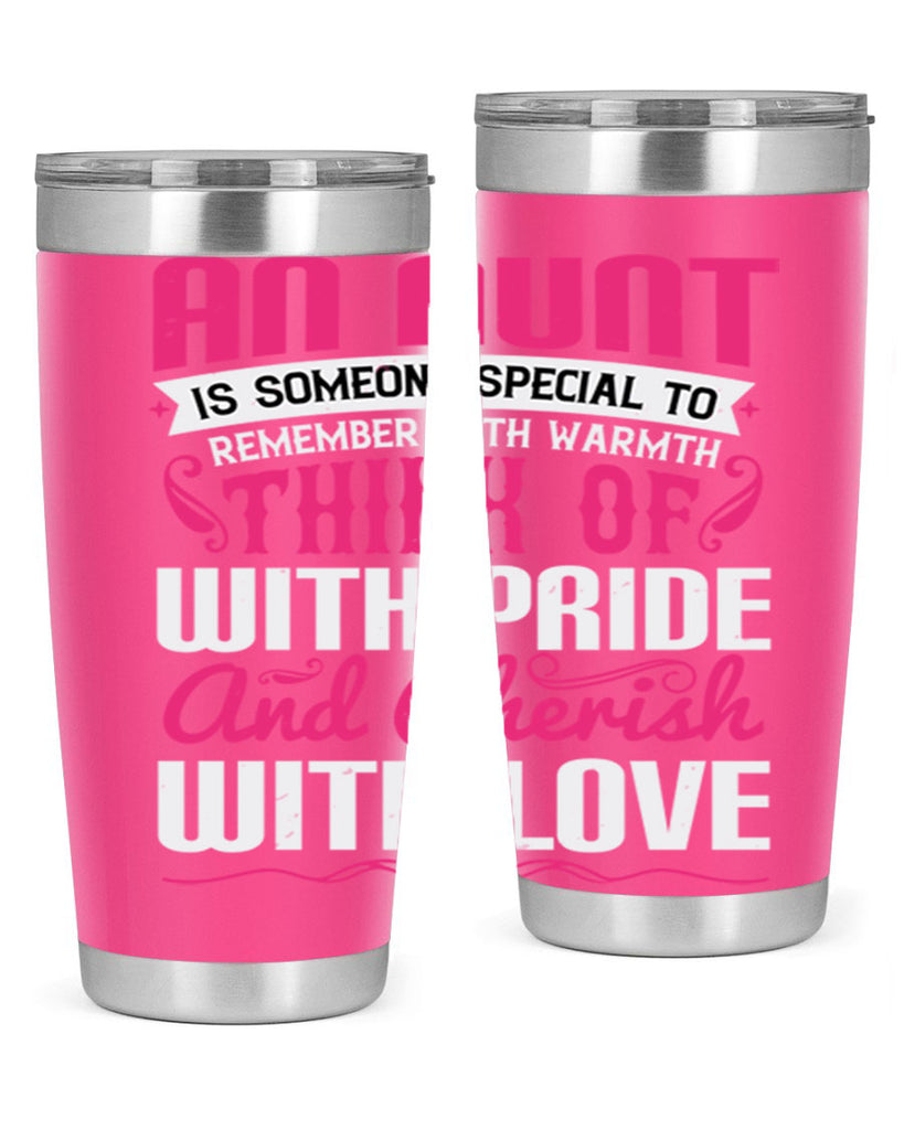An aunt is someone special to remember with warmth think of Style 3#- aunt- Tumbler