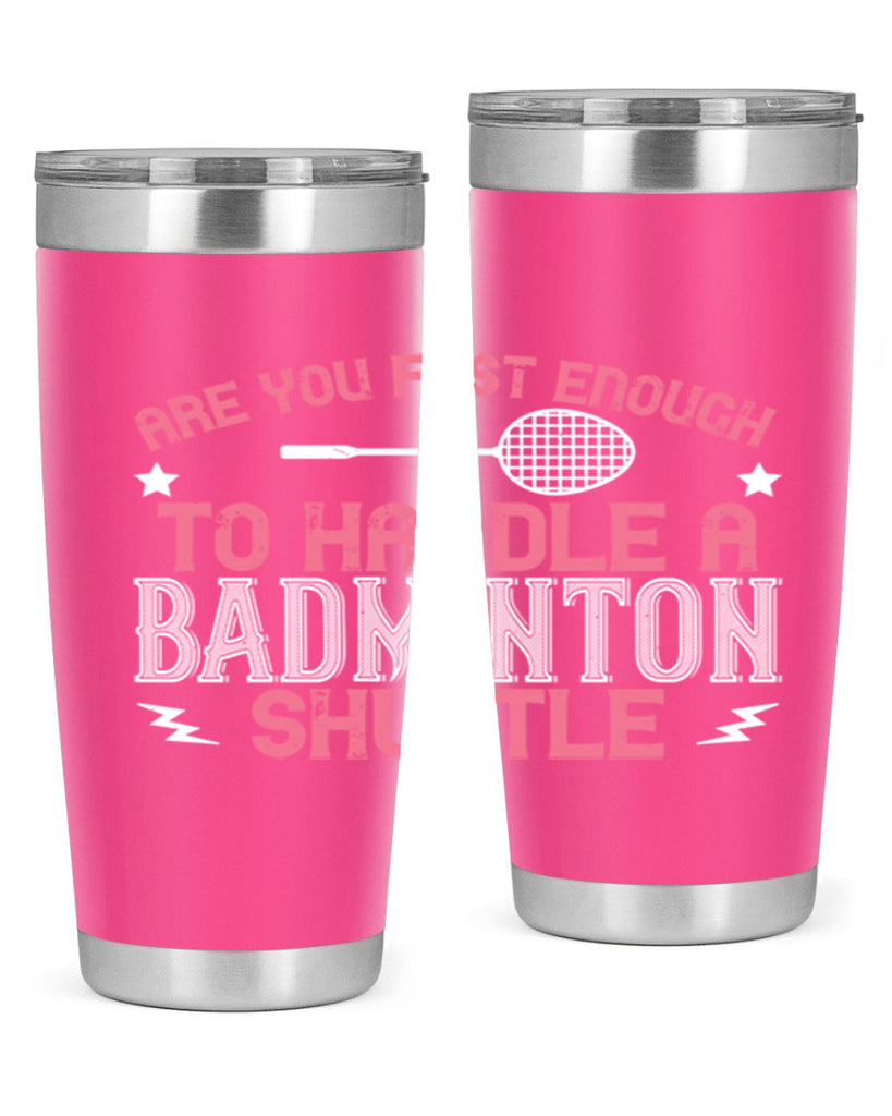 Are you fast enough to handle a badminton 1846#- badminton- Tumbler
