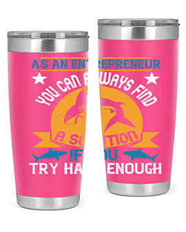 As an entrepreneur you can always find a solution if you try hard enough Style 96#- shark  fish- Tumbler