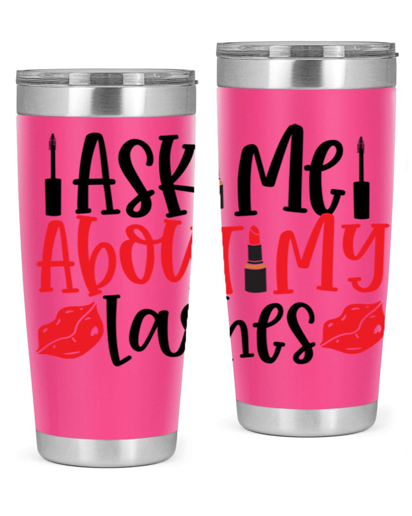 Ask Me About My Lashes Style 255#- make up- Tumbler