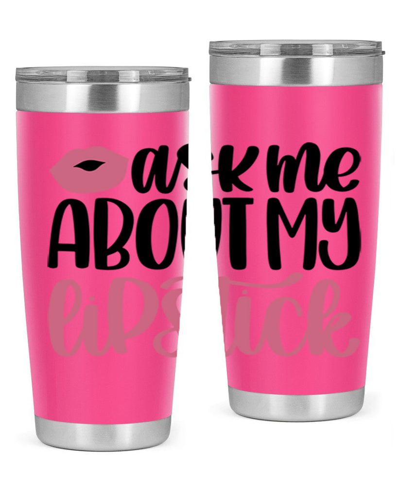 Ask Me About My Lipstick Style 142#- make up- Tumbler