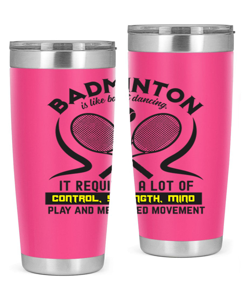 BADMINTONis like ballet dancing 1448#- badminton- Tumbler