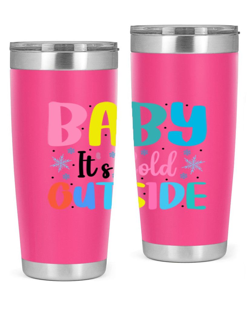 Baby Its Cold Outside 22#- winter- Tumbler