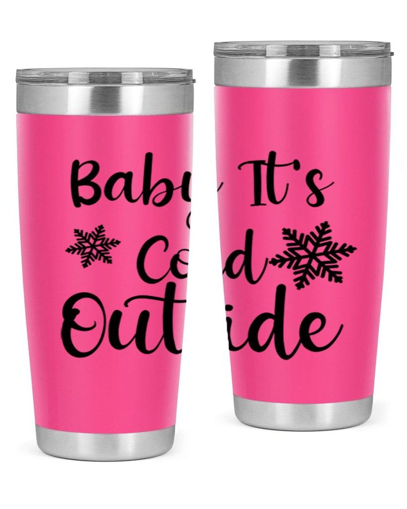 Baby Its Cold Outside 23#- winter- Tumbler