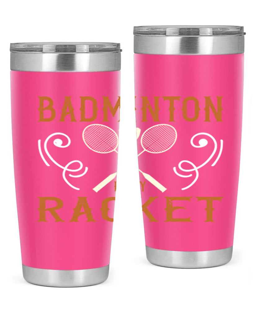 Badminton is my racket 1557#- badminton- Tumbler