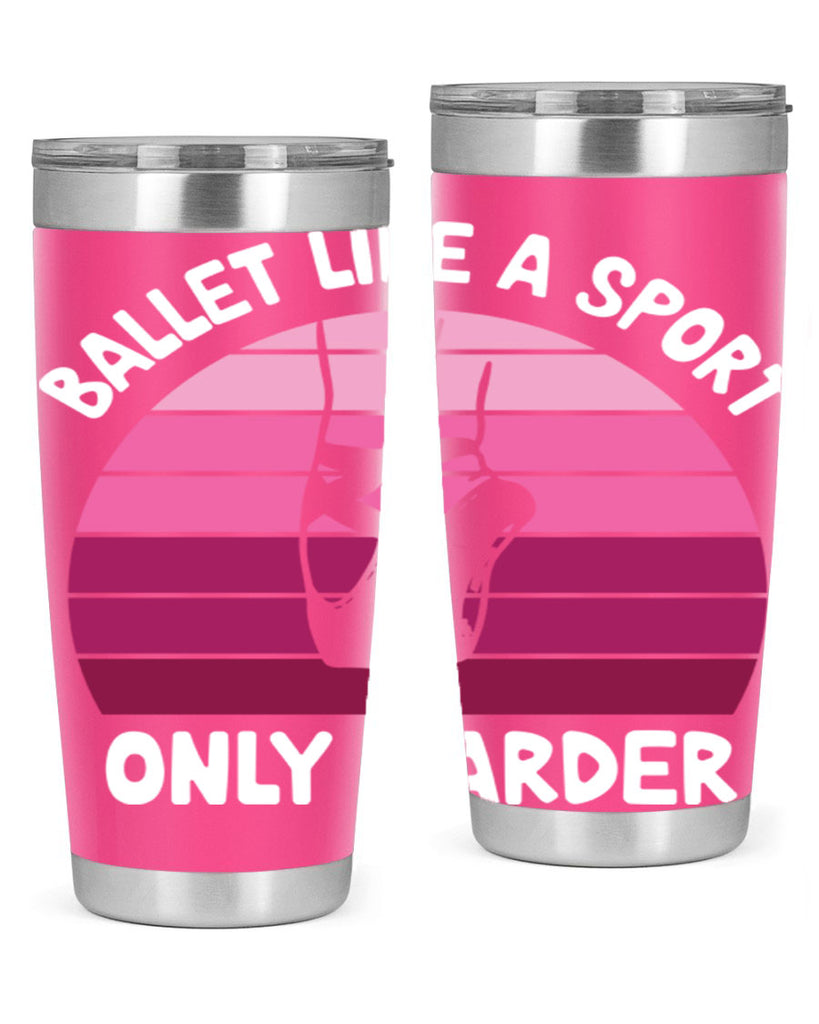 Ballet Like A Sport Only Ballet 16#- ballet- Tumbler