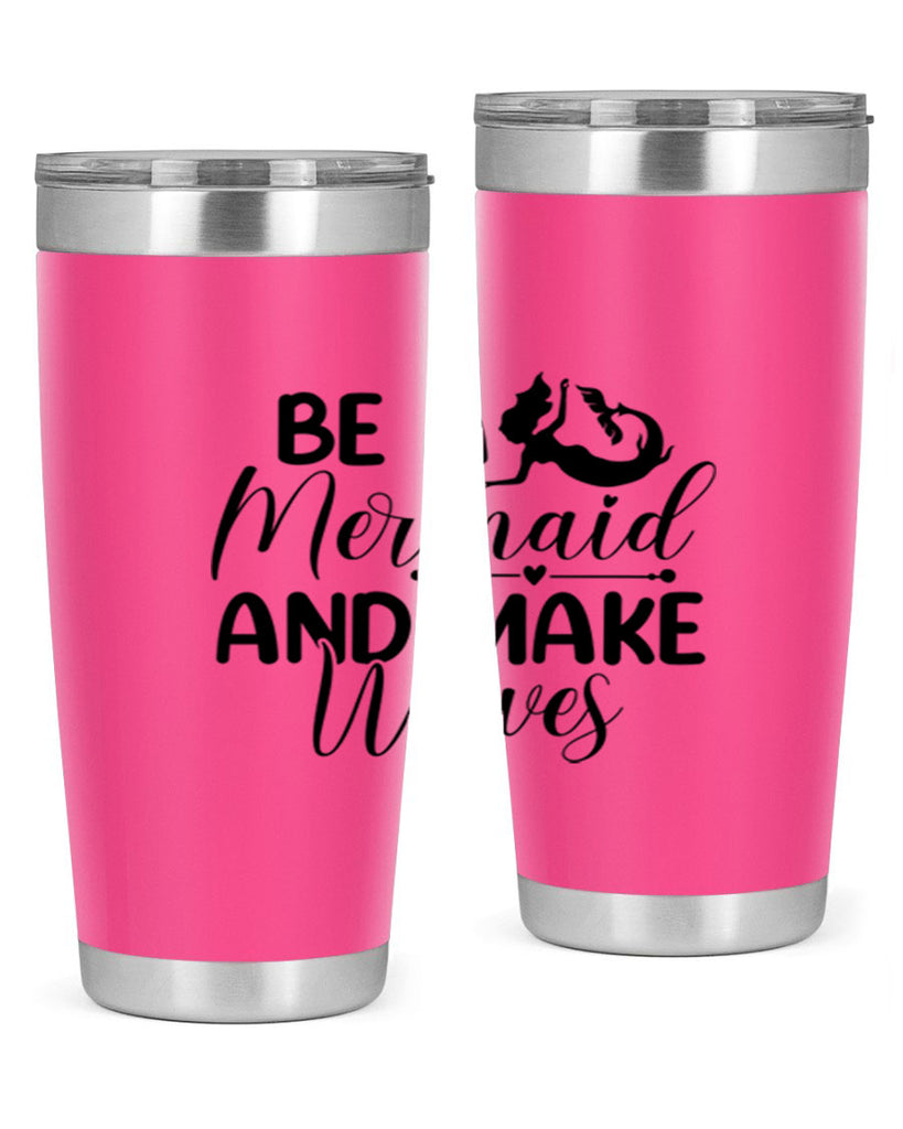 Be A Mermaid And Make Waves 45#- mermaid- Tumbler